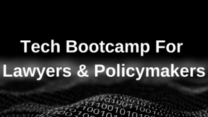 Tech Bootcamp for Lawyers & Policymakers
