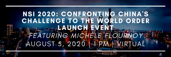NSI 2020: Confronting China's Challenge to the World Order Launch Event ft. Michèle Flournoy
