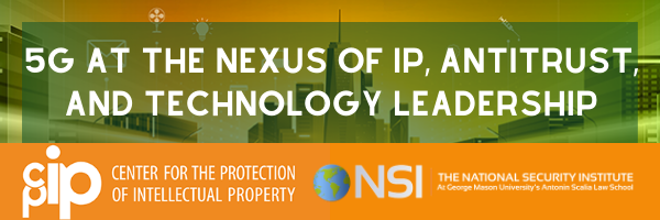 5G at the Nexus of IP, Antitrust, and Technology Leadership Conference