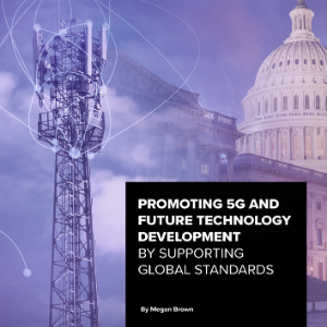 Promoting 5G and Future Technology Development by Supporting Global Standards