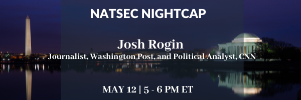 NatSec Nightcap with Josh Rogin