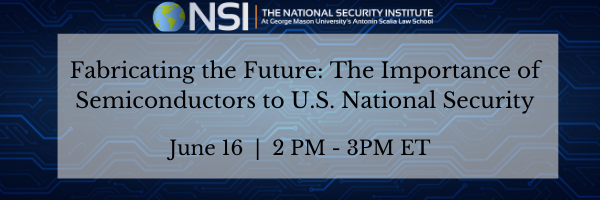Fabricating the Future: The Importance of Semiconductors to U.S. National Security