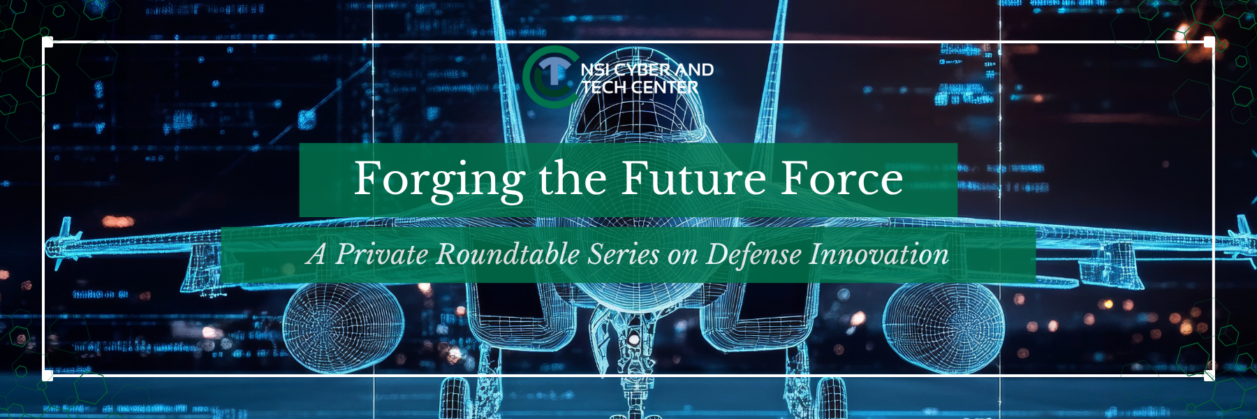 Forging the Future Force: A Private Roundtable Series on Defense Innovation